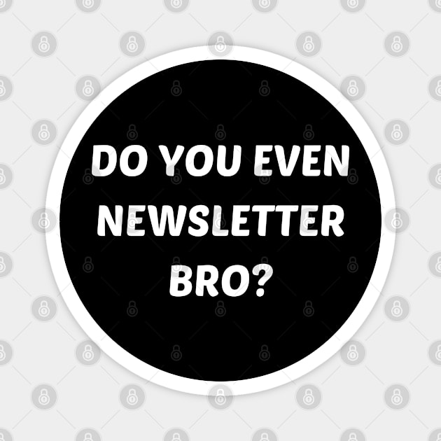 Do you even newsletter bro Magnet by mdr design